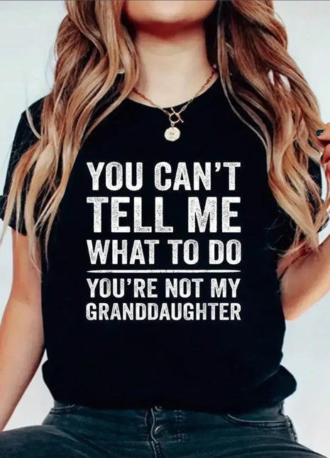 T-Shirt mit Aufdruck „You Can’t Tell Me What To Do“, lässiges kurzärmliges T-Shirt mit Rundhalsausschnitt, Damenbekleidung